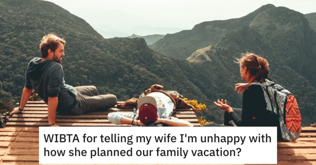 His Friend Is Sick With Terminal Cancer So He Wants To Plan A Vacation Near Him So He Can Say Goodbye, But His Wife Says She Wants All The Attention On Their Family