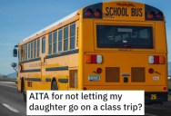 Mom Doesn’t Want Daughter To Go On A Class Trip Because Of Co-Ed Sleeping Arrangements, But Dad Is Reconsidering Because Of The Tough Year She’s Had