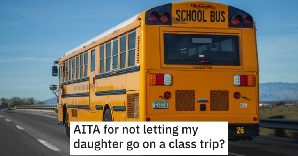 Mom Doesn’t Want Daughter To Go On A Class Trip Because Of Co-Ed Sleeping Arrangements, But Dad Is Reconsidering Because Of The Tough Year She's Had