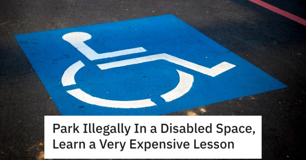 Woman Parked Illegally In A Handicapped Spot, So Disabled Driver Called The Cops And Made Her Pay
