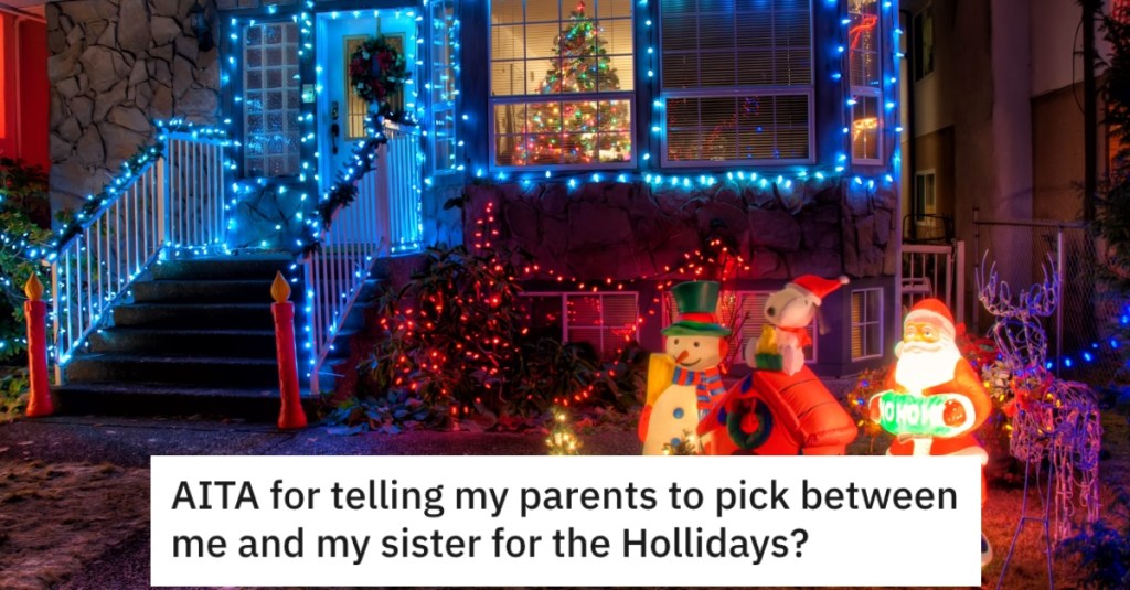 His Parents Want Him To Spend The Holidays With His Family, But He Refuses To Be Around His Sister Because Of What She Did To Her First Husband