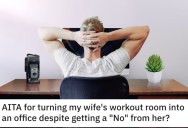 His Wife Wouldn’t Let Him Turn Her Workout Room Into A Home Office, But He Decided To Do It Anyway