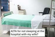Guy Leaves His Wife At The Hospital So He Could Drink With A Friend. Now His Wife Is Mad At Him For Abandoning Her In Her Time Of Need.