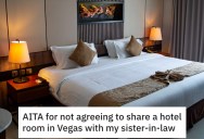 Husband Won’t Share A Room With His Sister-In-Law During A Vegas Trip Because He Wants Alone Time With His Wife, But She Insists On The Set Up