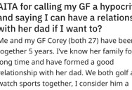 His Girlfriend Doesn’t Want Him To Have A Relationship With Her Cheating Dad, But He Called Her A Hypocrite For Not Holding Her Mom To The Same Standard