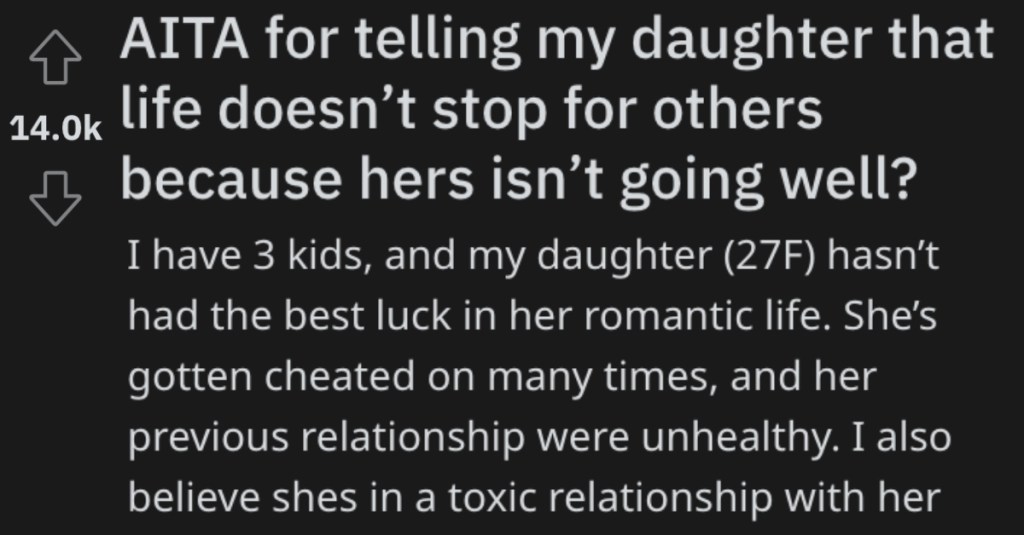 redditlifestop Their Daughter Has a Toxic Love Life and They Finally Told Her Not Everything Revolves Around Her and Her Problems