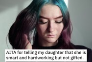 His 15-Year-Old Daughter Is Heading To College Early, But Dad Thinks He Need To Tell Her She’s Smart But Not “Gifted”