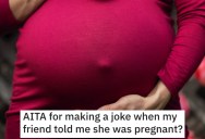 Woman Made A Horrible Joke to Her Pregnant Friend, And Now She’s Being Ostracized From The Entire Friend Group