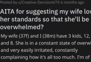 His Wife Insists On Doing Everything For Their Kids Even Though They’re Old Enough To Handle Things, So He Tells Her To Lower Her Standards And Chill Out