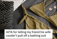 His Friend Kept Commenting About His Wife’s Revealing Clothes, So He Shot Back And Told Him His Wife Couldn’t Pull Off A Bikini