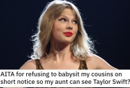 Teenager’s Aunt Wants Them To Babysit Her Kids So She Can See Taylor Swift, But She Refuses Because School Comes First