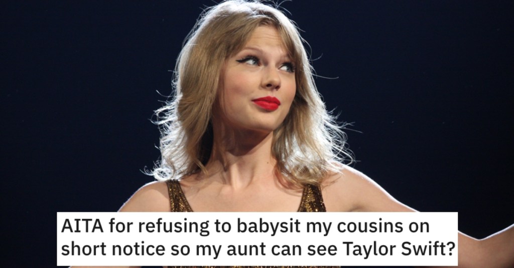 Teenager's Aunt Wants Them To Babysit Her Kids So She Can See Taylor Swift, But She Refuses Because School Comes First