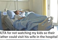 Her Ex Asked Her To Watch Their Kids So He Could Visit His New Wife in the Hospital, But She Said No Because It’s Not Her Week With The Kids