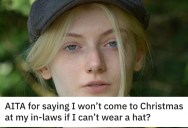 Her Mother-In-Law Doesn’t Want Her To Wear A Hat To Christmas, So She Pushed Back. Now MIL Is Saying Her Husband ‘Married The Devil.’