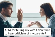 He Puts Up With His Mother-In-Law’s Behavior, So When His Parents Visit And His Wife Criticizes Them He Calls Her Out