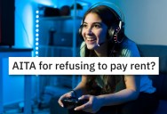 Her Parents Smashed Her Gaming Console Because She Has An Addiction, So Now She’s Refusing To Pay Them Rent