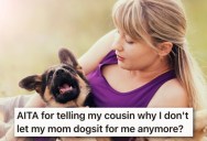 She Trusted Her Mom To Dogsit, But It Nearly Cost Her Puppy His Life. Now Her Mom Is Mad She Told The Family The Truth.
