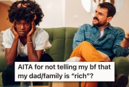 Her Boyfriend Says She Should Have “Warned Him” Her Parents Are Rich, But She Didn’t Know That Was A Thing