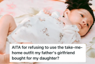 Her Father’s Girlfriend Gifted Them And Their Baby A Take-Me-Home Outfit Despite Being Asked Specifically Not To