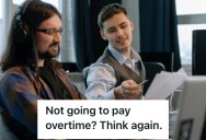 Company Refused To Pay An IT Worker Overtime So He Found A New Job, So He Made Sure All His Fellow Employees Got Extra Pay Before He Left