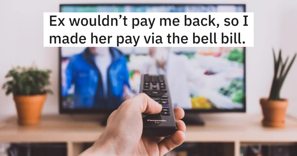 Man's Cheating Ex Owes Him $800, But When It's Clear She's Never Paying Him Back, He Uses Their Cable Bill To Make Sure She Loses The Money Anyway