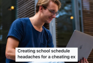 His College Girlfriend Girlfriend Cheated On Him, So He Deleted Her Class Schedule And Forced Her To Sign Up For Early Morning Classes
