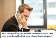 Debt Collectors Wouldn’t Stop Calling For The Wrong Person, So He Figured Out A Way To Make Them Leave Him Alone.