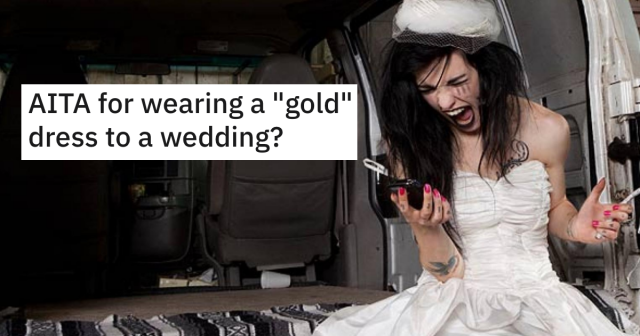 Woman Tries To Follow A Crazy Bride's Dress Code With A Gold Dress, But Is  Chewed Out For Trying To Ruin The Bridezilla's Special Day - TwistedSifter