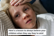 Kid Teaches Their Mom A Lesson In Doubting Them When They Say They’re Sick, And It’s Safe To Say She Got The Message