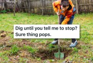 His Dad Told Him To Dig Until He Told Him To Stop. Dad Did Not Anticipate How Deep That Would Be.