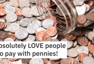 Pranksters Try To Pay With 20 Dollars Of Pennies, So Cashier Makes Them Regret It By Recounting Their Change For An Hour Straight