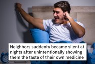 Neighbors Couldn’t Keep Their Kid Quiet In The Middle Of The Night, So He Couldn’t Control His Music Volume Either
