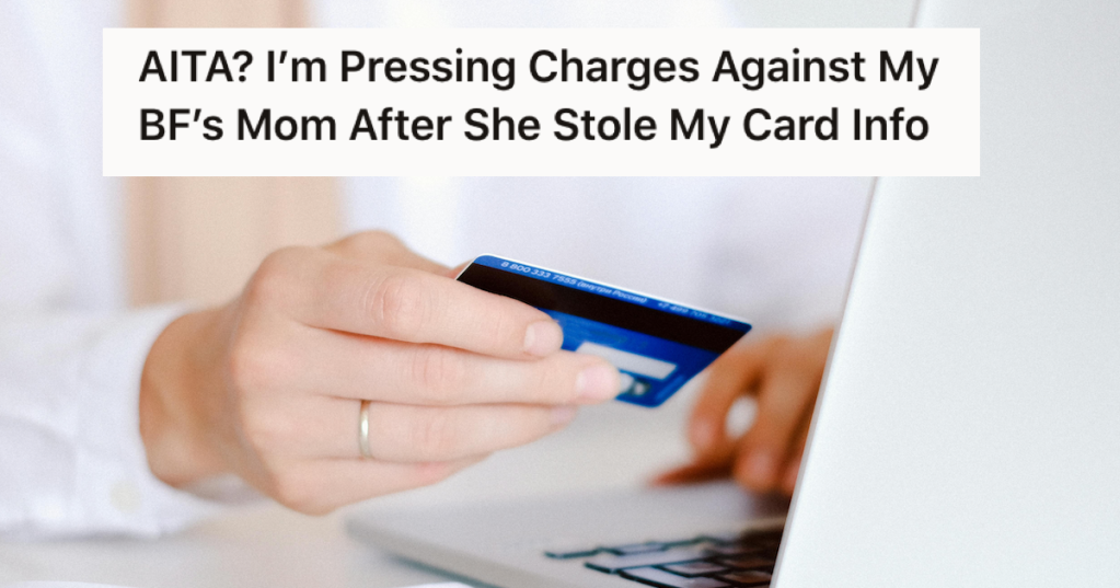 Her Boyfriend's Mom Snatched Her Credit Card And Bought Something On Amazon. Now The "Thief" Is Mad She's Pressing Charges.