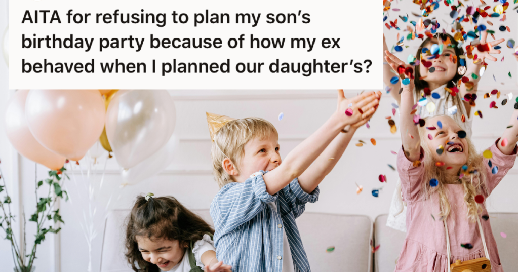 Her Ex Micromanaged Their Daughter's Birthday Planning, So Now She's Refusing To Help With Their Son's Party