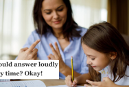 His Parents Ask Him To Speak Up During A Tutoring Session, So He Proceeds To Scream Every Answer At Them For The Rest Of The Day