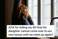 Her Partner’s Daughter Refused To Speak To Her, So Now That They’ve Moved In Together She Won’t Let The Daughter Move In Too
