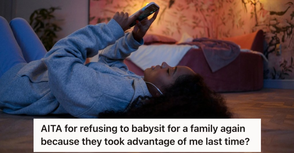 She Was Taken Advantage Of The Last Time She Babysat For A Family, And She Refused To Do It Again