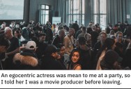 A Snobby Actress Ignored Him At A Party, So He Responded By Telling Her He Was A Movie Producer And Ignored Her