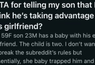 Mom Thinks Her Son Is Taking Advantage Of His Girlfriend Because She Cares For His Child, But He Pushes Back And Says She’s Helping Because She Wants To