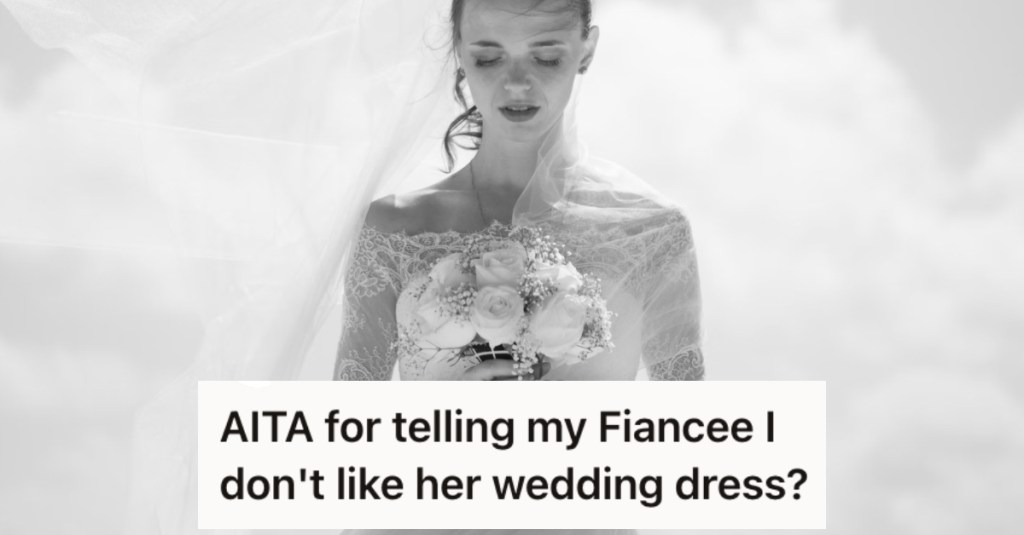 His Fiancée Picked Out A Wedding Dress He Didn’t Like, So He Told Her How He Really Felt About It