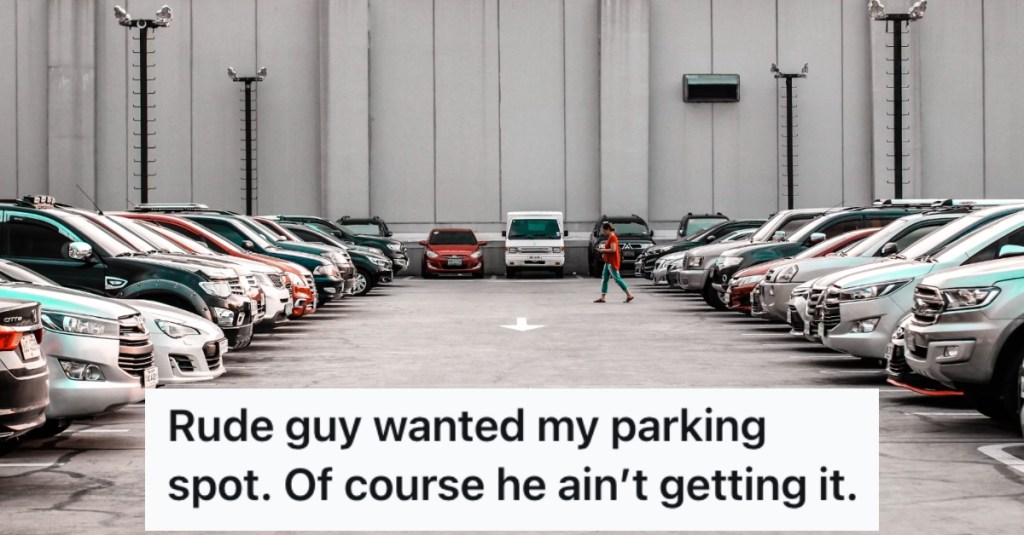A Driver Got Rude About Wanting Their Parking Space. So They Took Their Sweet Time Until the Guy Eventually Left