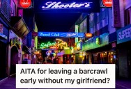 He Felt Left Out During A Bar Crawl With His Girlfriend’s Group Of Friends, So He Decided To Leave Early. Now Things Are Tense.