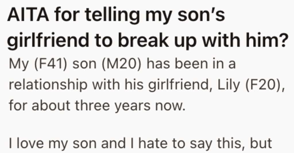 Her Son’s Girlfriend Asked For Relationship Advice And She Ended Up Breaking Up With Him. Now He's Livid That She Interfered.