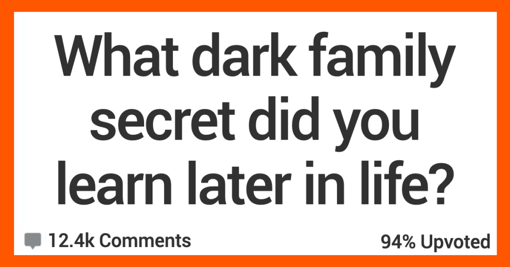 People Share the Dark Family Secrets They Learned Once They Were Old Enough