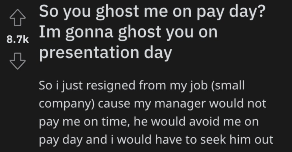 Their Boss Never Paid His Employees On Time, So They Decided To Ghost Him For A Big Presentation And Make Him Look Foolish