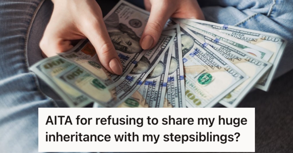 Teenager Learned He’s Getting A Huge Inheritance, But He Refuses To Share It With His Family Members
