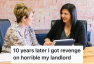 A Landlord From Their Past Screwed Them Over, So They Returned The Favor 10 Years Later When A Lawyer Revealed His Shady Business Practices