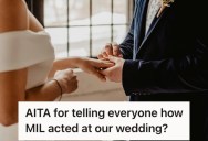 Her Husband’s Family Was Disrespectful At Their Wedding, But Think She’s Awful For Telling People About It