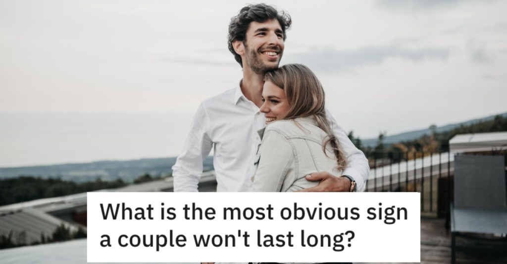 What Are The Signs That A Relationship Won’t Last? People Love Giving Their Opinions.