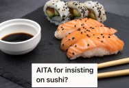 Sister-In-Law Didn’t Want To Eat Sushi For A Dinner, But They Refused To Change Plans Because It Was Their Son’s Birthday